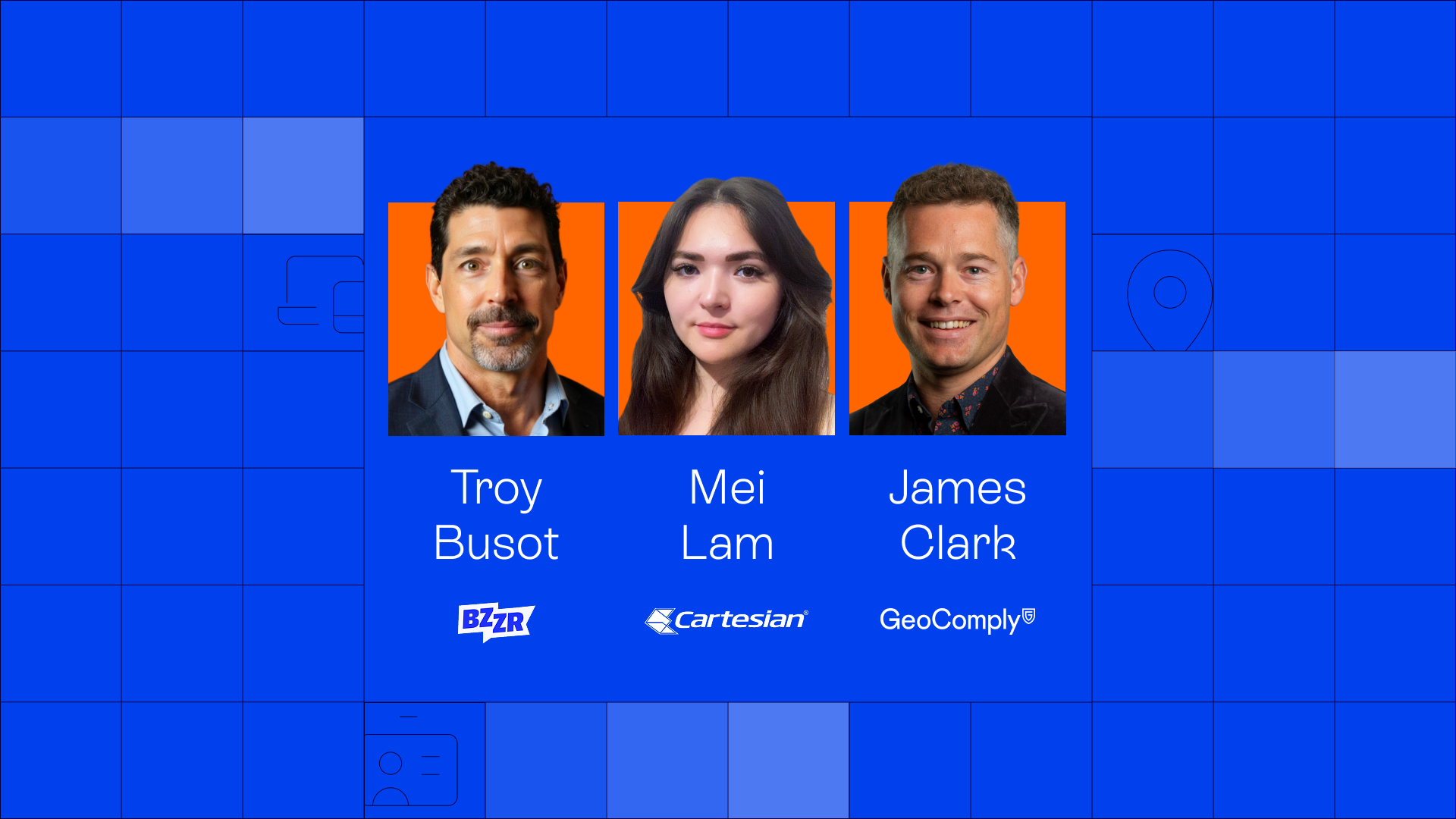 A head shot of Troy Busot, CTO of BZZR, Mei Lam Head of Security Assurance at Cartesian, and James Clark, GM of Media & Entertainment at GeoComply.